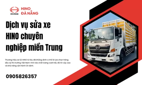 Dịch vụ sửa xe HINO chuyên nghiệp miền Trung